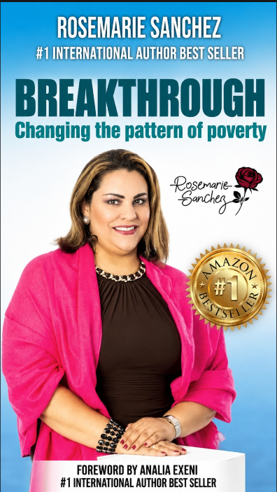 Breakthrough: Changing the Pattern of Poverty — Rosemarie Sanchez Sanchez, #1 International Best Selling Author